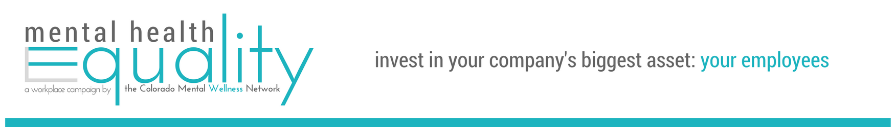 Mental Health Equality in the Workplace Campaign Home Page Invest in your company's biggest asset: your employees